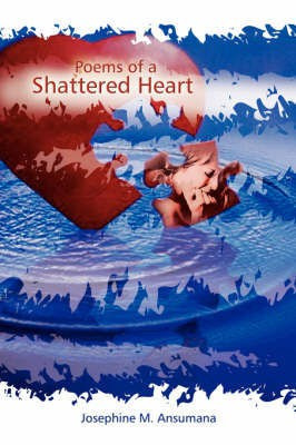 Poems of a Shattered Heart(English, Paperback, Ansumana Josephine M.)