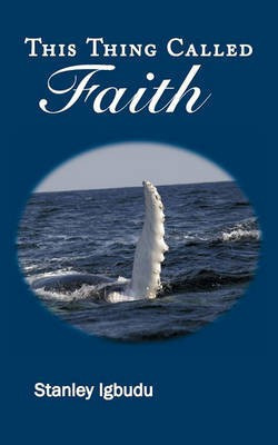 This Thing Called Faith(English, Paperback, Igbudu Stanley)