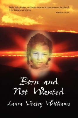 Born and Not Wanted(English, Paperback, Williams Laura Veasey)