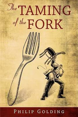The Taming of the Fork(English, Paperback, Golding Philip)