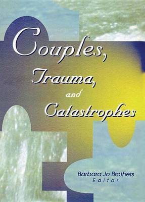 Couples, Trauma, and Catastrophes(English, Electronic book text, Brothers Barbara Jo)