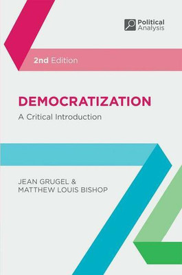 Democratization: A Critical Introduction(English, Paperback, Jean Grugel, Matthew Louis Bishop)