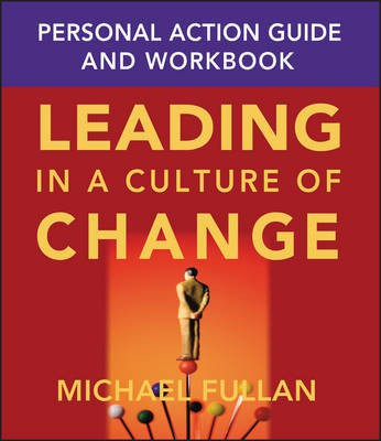 Leading in a Culture of Change Personal Action Guide and Workbook(English, Electronic book text, Fullan Michael)