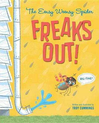The Eensy Weensy Spider Freaks Out! (Big-Time!)(English, Electronic book text, Cummings Troy)