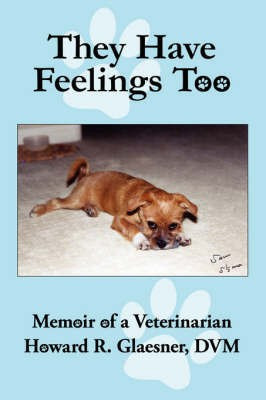 They Have Feelings Too(English, Paperback, Glaesner DVM Howard R)