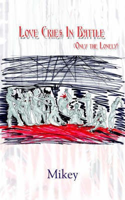 Love Cries In Battle (Only the Lonely)(English, Paperback, Mikey)