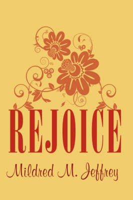 Rejoice(English, Hardcover, Jeffrey Mildred M.)