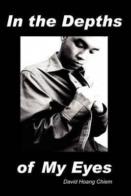 In the Depths of My Eyes(English, Paperback, Chiem David Hoang)