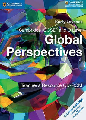Cambridge IGCSE (R) and O Level Global Perspectives Teacher's Resource CD-ROM(English, CD-ROM, Laycock Keely)