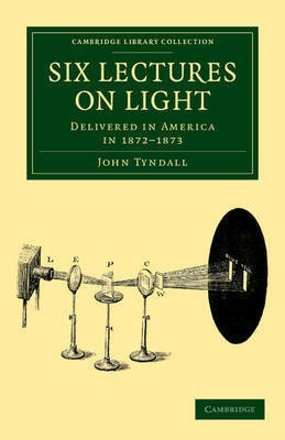 Six Lectures on Light(English, Paperback, Tyndall John)