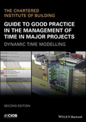 Guide to Good Practice in the Management of Time in Major Projects(English, Electronic book text, CIOB (The Chartered Institute of Building))