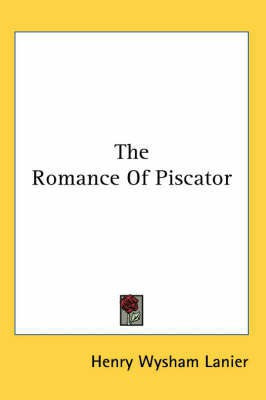 The Romance Of Piscator(English, Paperback, Lanier Henry Wysham)