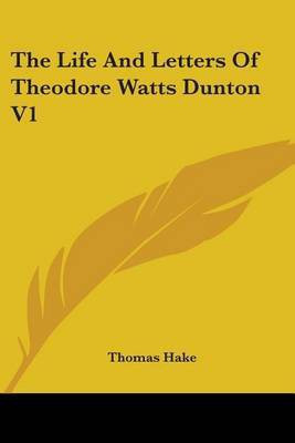 The Life And Letters Of Theodore Watts Dunton(English, Paperback, Hake Thomas)
