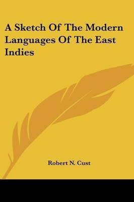 A Sketch Of The Modern Languages Of The East Indies(English, Paperback, Cust Robert N)