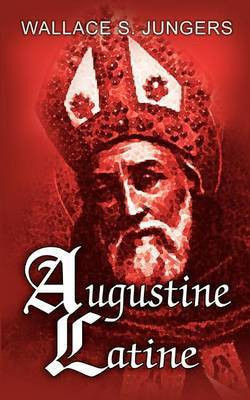 Augustine Latine(English, Paperback, Jungers Wallace S.)