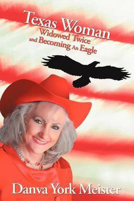 Texas Woman Widowed Twice and Becoming An Eagle(English, Paperback, York Meister Danva)