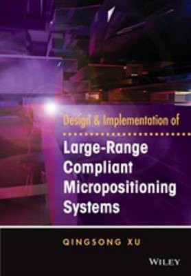 Design and Implementation of Large-Range Compliant Micropositioning Systems(English, Electronic book text, Xu Qingsong)