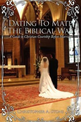 Dating To Mate The Biblical Way(English, Paperback, Stone Christopher A.)