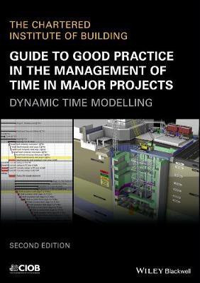Guide to Good Practice in the Management of Time in Major Projects(English, Electronic book text, CIOB (The Chartered Institute of Building))