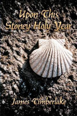 Upon This Stoney Holy Year(English, Paperback, Timberlake James)