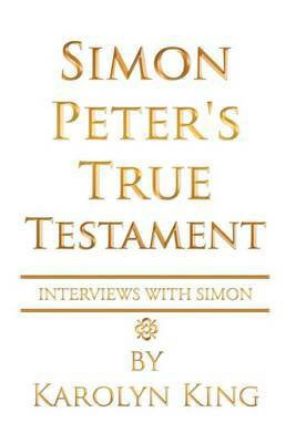 Simon Peter's True Testament(English, Paperback, King Karolyn)