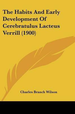 The Habits And Early Development Of Cerebratulus Lacteus Verrill (1900)(English, Paperback, Wilson Charles Branch)