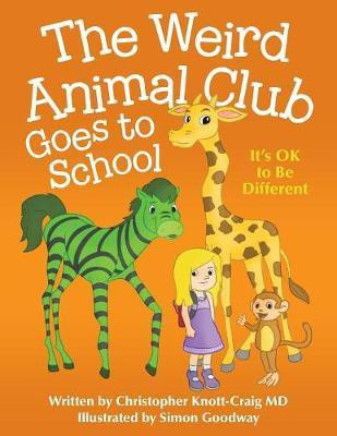 The Weird Animal Club Goes to School(English, Paperback, Knott-Craig Christopher MD)