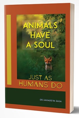 Animals Have Soul  - Animals Have Soul by 	
Dr. Sahadeva Das(English, Paperback, Dr. Sahadeva Dasa)