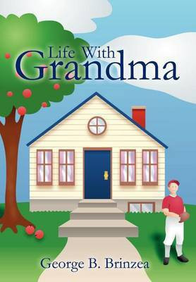 Life with Grandma(English, Hardcover, Brinzea George B.)