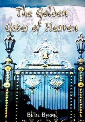 The Golden Gates of Heaven(English, Hardcover, Byrne Be'be)