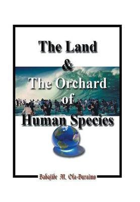 The Land & the Orchard of Human Species(English, Hardcover, Ola-Buraimo Babajide M)