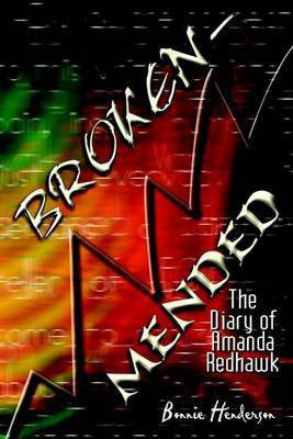 Broken-Mended: the Diary of Amanda Redhawk(English, Paperback, Henderson, Bonnie)