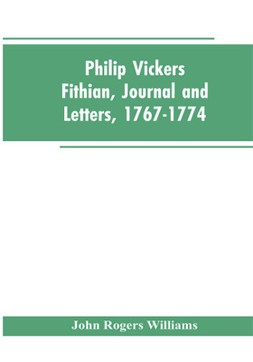 Philip Vickers Fithian, Journal and Letters, 1767-1774(English, Paperback, Williams John Rogers)