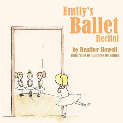 Emily's Ballet Recital(English, Paperback, Howell Heather)