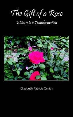 The Gift of a Rose(English, Paperback, Smith Elizabeth Patricia)