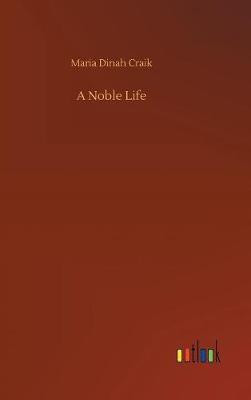 A Noble Life(English, Hardcover, Craik Maria Dinah)