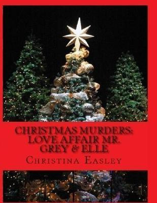 Christmas Murder: Love Affair Mr. Grey & Elle(English, Electronic book text, Easley Christina)