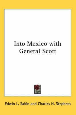 Into Mexico with General Scott(English, Paperback, Sabin Edwin L.)