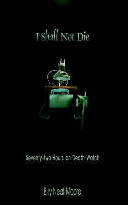 I Shall Not Die(English, Paperback, Moore Billy, Neal)