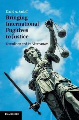 Bringing International Fugitives to Justice(English, Paperback, Sadoff David A.)