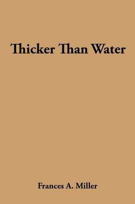 Thicker Than Water(English, Paperback, Miller Frances A.)