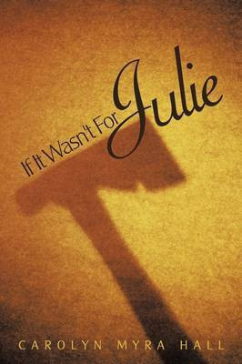 If It Wasn't For Julie(English, Paperback, Hall Carolyn Myra)