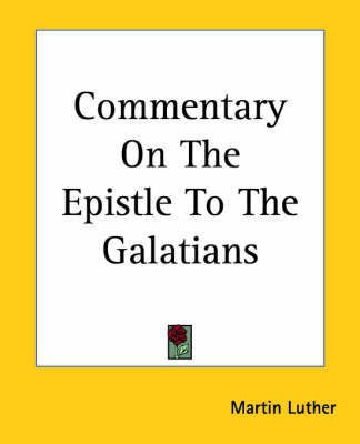 Commentary On The Epistle To The Galatians(English, Paperback, Luther Martin)