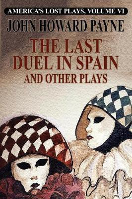 The Last Duel in Spain and Other Plays(English, Paperback, Payne John Howard)
