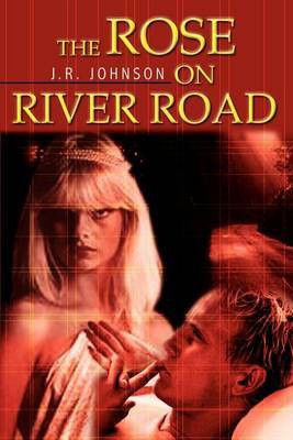 The Rose on River Road(English, Paperback, Johnson J.R.)