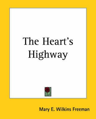 The Heart's Highway(English, Paperback, Freeman Mary E. Wilkins)