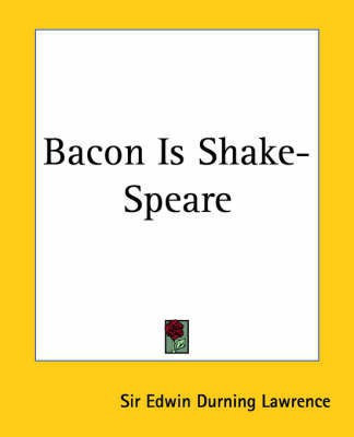 Bacon Is Shake-Speare(English, Paperback, Lawrence Sir Edwin Durning)