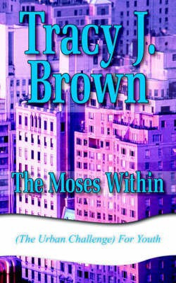 The Moses Within(English, Paperback, Brown Tracy J.)
