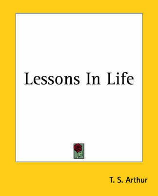 Lessons In Life(English, Paperback, Arthur T. S.)