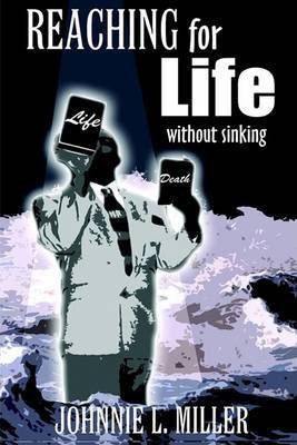 Reaching for Life without Sinking(English, Paperback, Miller Johnnie L.)